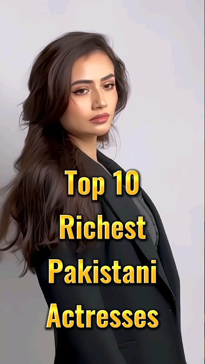 Top 10 Richest Pakistani Actresses || Richest Actresses