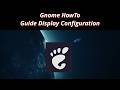 Gnome HowTo 11 🐧 Guide Display Configuration
