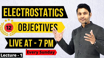 ELECTROSTATICS CLASS 12th MULTIPLE CHOICE OBJECTIVE QUESTIONS SOLUTION WITH EXPLANATION