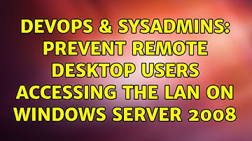 DevOps & SysAdmins: Prevent remote desktop users accessing the LAN on Windows Server 2008
