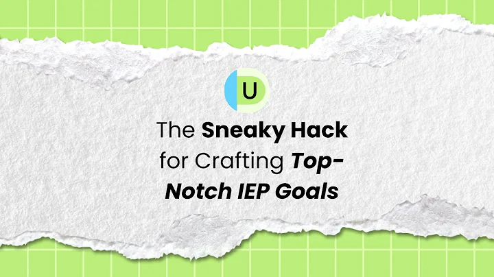 The Sneaky Hack for Crafting Top Notch IEP Goals!