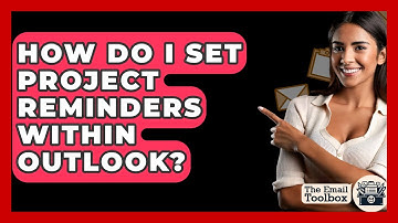 How Do I Set Project Reminders Within Outlook? - TheEmailToolbox.com