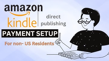 Amazon KDP Payment Setup For Non-US Residents in 2025