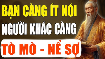 CỔ NHÂN DẠY: Bạn Càng Ít Nói, Người Khác Càng Tò Mò Và Nể Sợ | Tinh Hoa Cổ Xưa