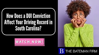 How Does a DUI Conviction Affect Your Driving Record in South Carolina | Watch Now