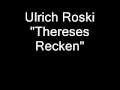 Ulrich Roski - Thereses Recken