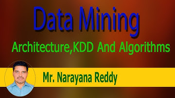 Data Mining Tutorial || Mr.Narayana Reddy || Architecture , KDD Process And Algorithms - Part - 2