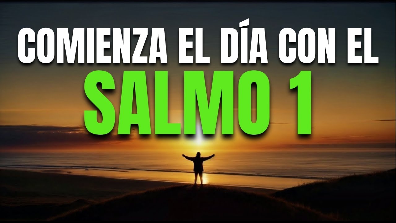 ORACIÓN DE LA MAÑANA CON EL SALMO 1 | Poderosa Oración para Caminar en ...