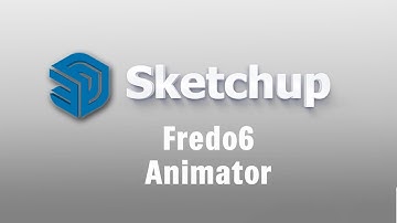 FREDO6 ANIMATOR animation plugin | Sketchup course