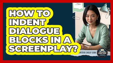 How To Indent Dialogue Blocks In A Screenplay?
