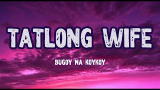 Bugoy Na Koykoy - Tatlong Wife (Lyrics)