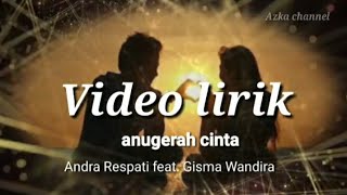 Video lirik anugerah cinta 2022 Andra Respati feat. Gisma Wandira
