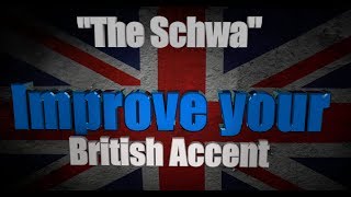 How To Get A British Accent - Lesson Two - The Schwa