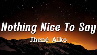 Jhené Aiko - Nothing Nice To Say (Lyrics)