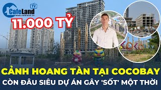 Cocobay Đà Nẵng: Từ siêu dự án đình đám, được Ronaldo lựa chọn đến khung cảnh hoang tàn, xác xơ