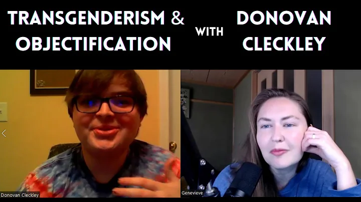 Transgenderism & Objectification - A Conversation with Donovan Cleckley