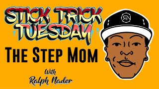 The Step Mom |Stick Trick Tuesday|