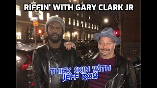 Riffin with Gary Clark Jr