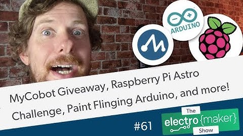 MyCobot Giveaway, Raspberry Pi Astro Challenge, Paint Flinging Arduino, and more!