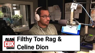 The Alan Cox Show: Filthy Toe Rag and Celine Dion