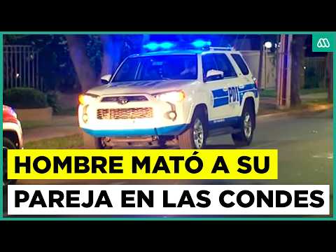 Femicidio en Las Condes: Detienen a hombre por asesinar a su pareja