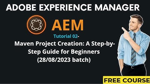 AEM Tutorial 02-(28/08/2023 batch) Maven Project Creation: A Step-by-Step Guide for Beginners