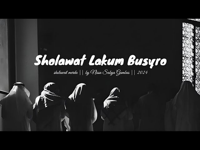 Sholawat lakum busyro by NISSA SABYAN #SHOLAWATMERDU class=