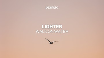 Walk on Water - Lighter