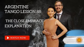 Argentine Tango Lesson 88: The Close Embrace Explanation Argentine Tango Lesson 88: The Close Embrace Explanation