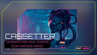 Cassetter - Introspection (feat d.notive) [Fury Weekend Remix]