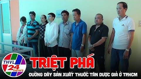 Triệt phá đường dây sản xuất thuốc tân dược giả ở TP.HCM
