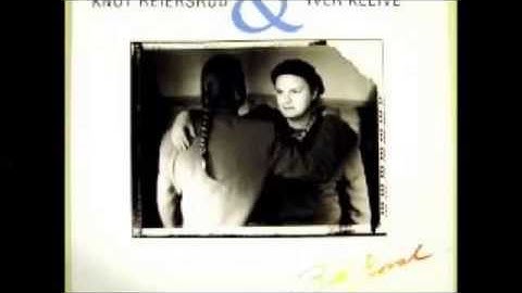 Knut Reiersrud & Iver Kleive - O bli hos meg