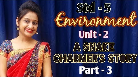 Std.5|Environment|Unit-2|A Snake Charmer