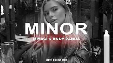 Miyagi & Andy Panda - Minor (Alexei Shkurko Remix)