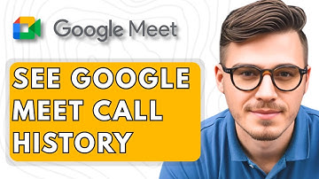 How To See Google Meet CALL History [2025 Guide]