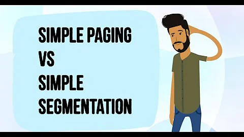 Topic : 06, Concept : Simple Paging VS Simple Segmentation