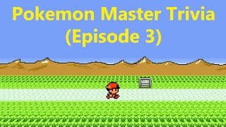 Pokemon Master Trivia - Episode 3