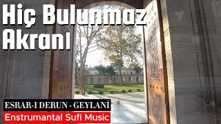 Hiç Bulunmaz Akranı _Zikir | Geylani | Esrar-ı Derun_5 ❤️ | Enstrumantal Turkish Sufi Music