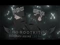 Rootkit  linhz  selva   thank for 150 follower  edit amv