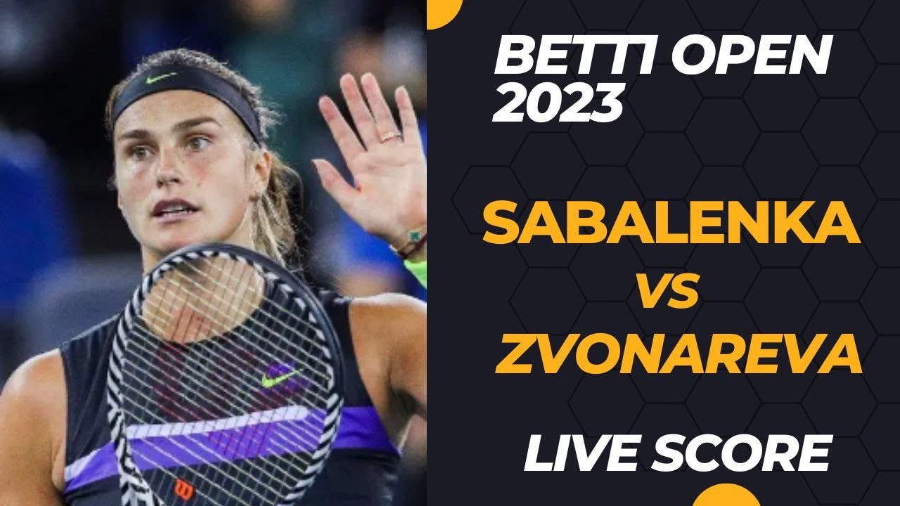 Sabalenka vs Zvonareva Bett1 Open 2023 Live Score