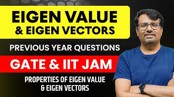 Eigenvalues & Eigenvectors  | Properties of Eigenvalues | PYQs Of GATE & IIT-JAM