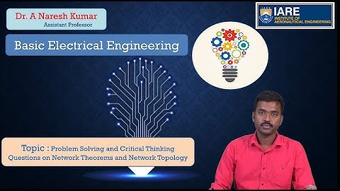 Problem Solving on Network Theorems and Network Topology by Dr. A Naresh Kumar
