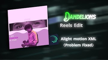 Instagram Trending Dandelions Reels Edit Alight motion XML file Full Tutorial 