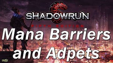 SHADOWRUN 4th Edition Episode 28 | Mana Barriers and Adpets