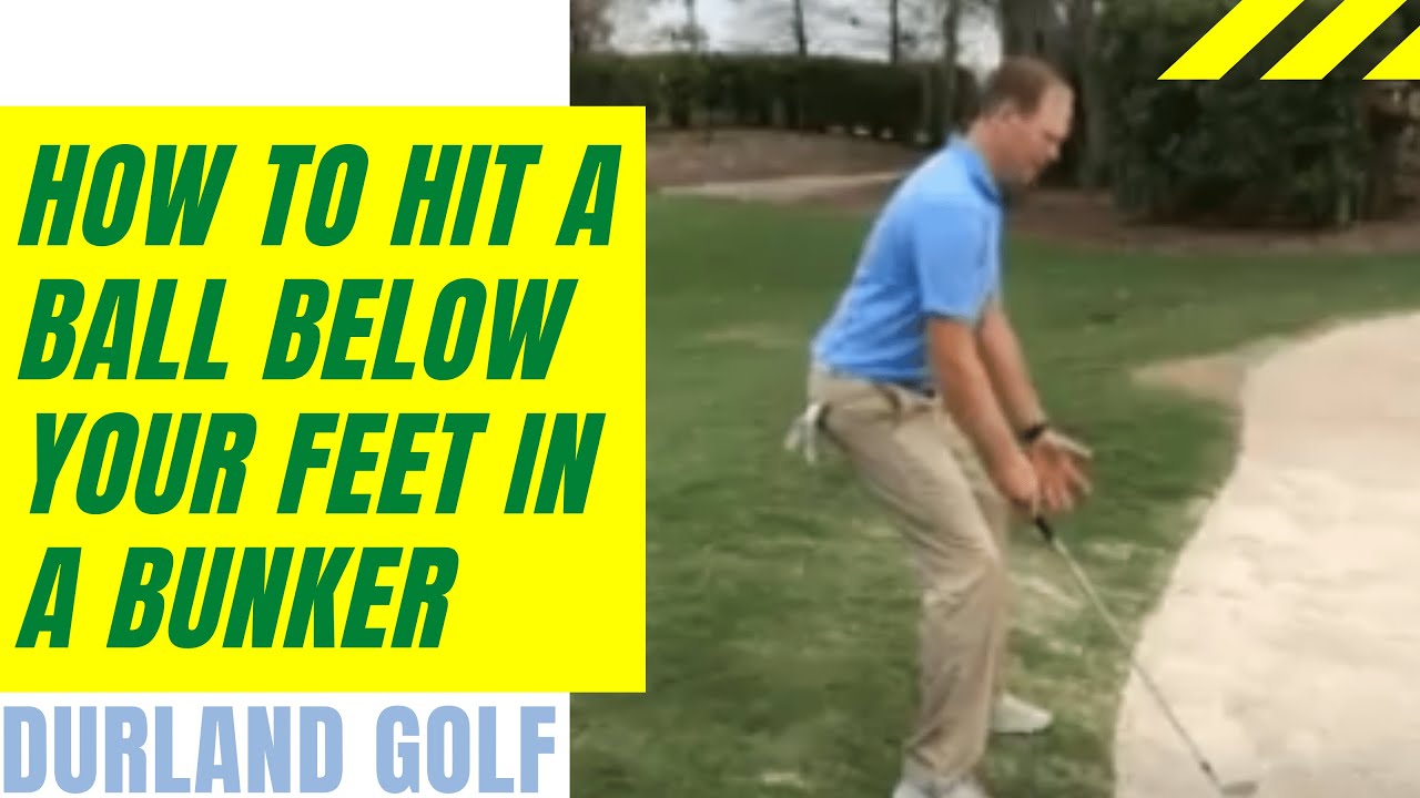 GOLF TIP How To Hit A Ball Below Your Feet In A Bunker YouTube