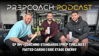 COACHING STANDARDS | PREP TIMELINES | FASTED CARDIO | SIDE STAGE ENERGY | EP#184