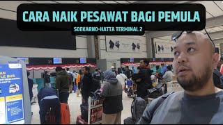CARA NAIK PESAWAT BAGI PUMULA bandara Soekarno Hatta Terminal 2 ke luar negeri | vlog #157