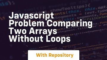 Javascript problem comparing two arrays without loops