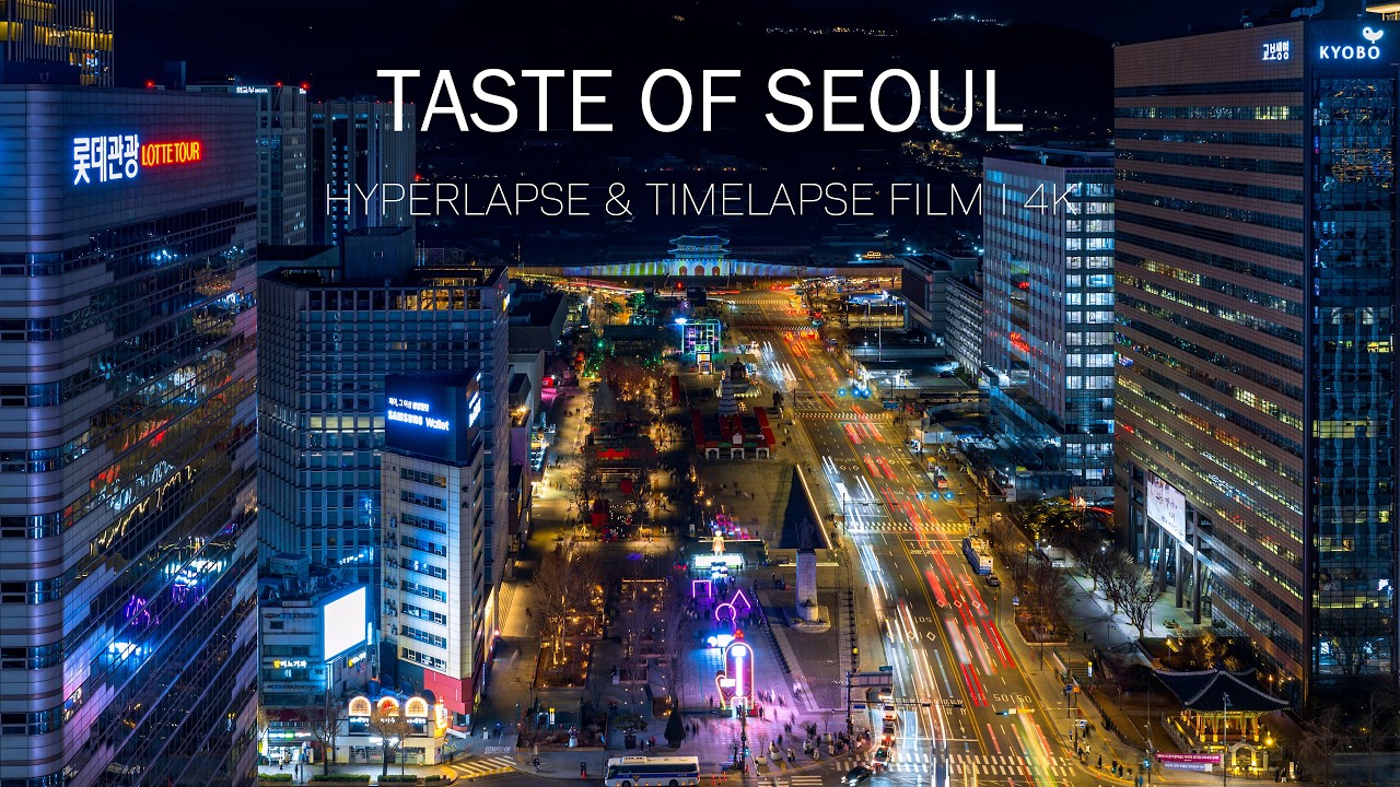 Taste of Seoul | Hyperlapse & Timelapse Film | 4K | 서울 타임랩스 하이퍼랩스