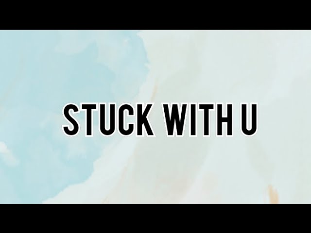 Ariana Grande, Justin Bieber - Stuck With U (Lyrics) class=